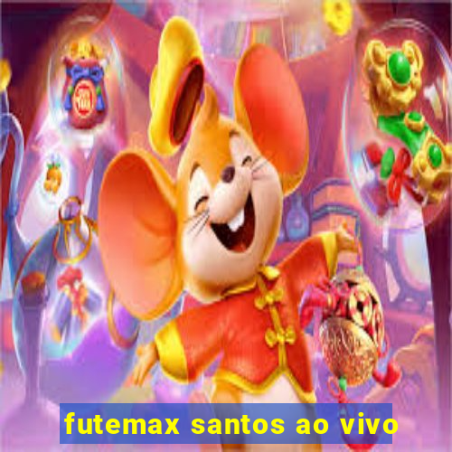 futemax santos ao vivo